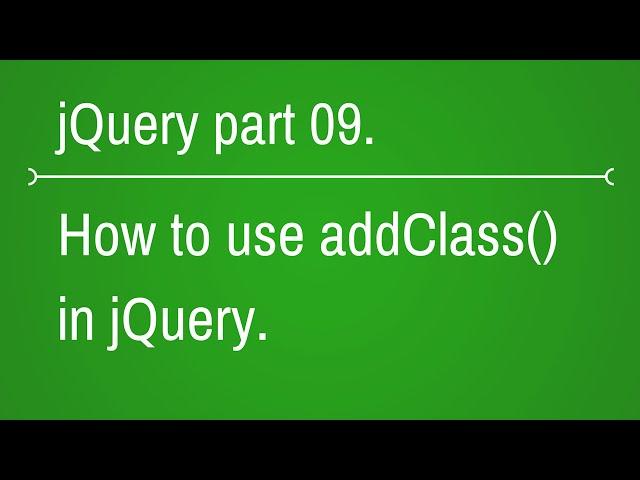 jquery tutorial for beginners - add class function part 9