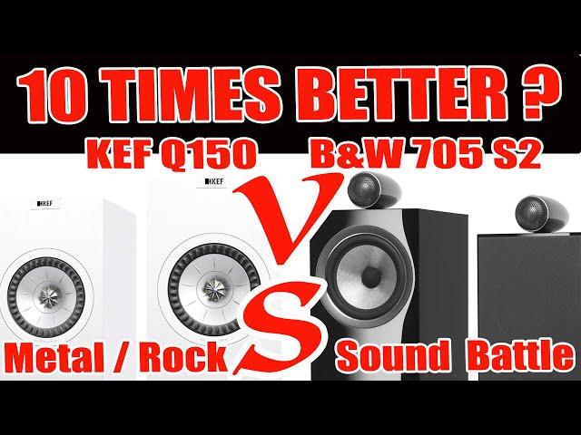 KEF Q150 VS B&W 705 S2 Metal Sound Comparison - Worth for buy it?