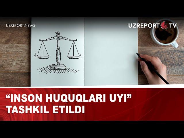 “Inson huquqlari uyi” tashkil etildi