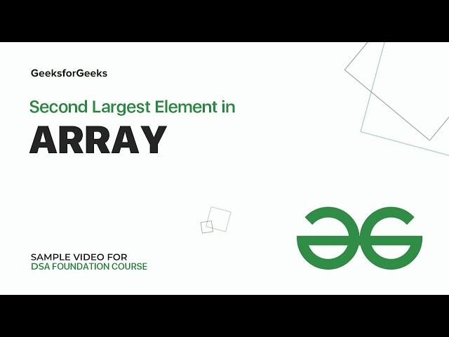 Second Largest Element in Array | Sample Video for DSA Foundation Course | GeeksforGeeks