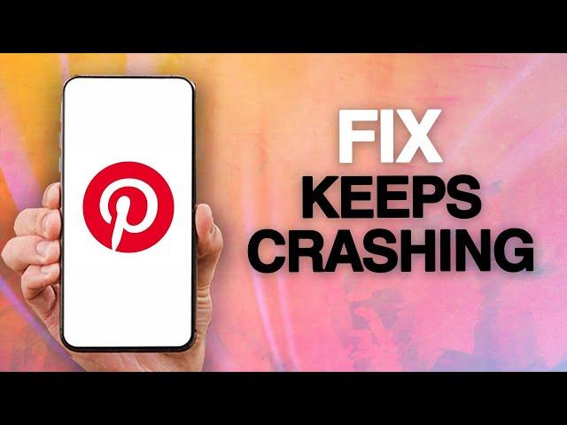 How To Fix And Solve Pinterest App Keeps Crashing