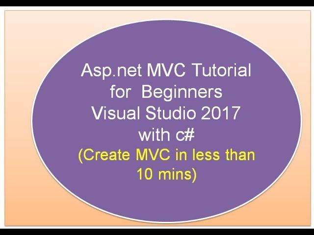 Asp.net MVC Tutorial for  Beginners  using Visual Studio 2017 with c#