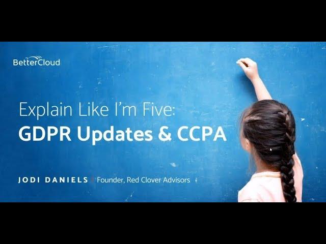 Explain Like I'm Five: GDPR Updates & CCPA