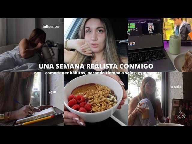 UNA SEMANA REALISTA CONMIGO *habitos* | aesthetic, mi dia a dia, productividad, eventos, ser feliz..