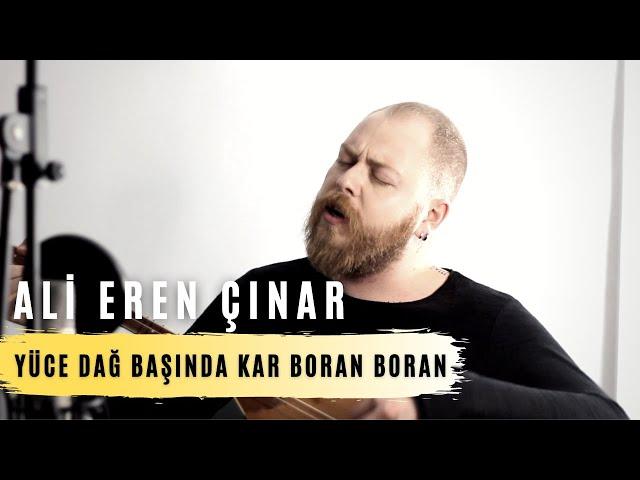 Ali Eren Çınar & Yüce Dağ Başında Kar Boran Boran (Akustik)