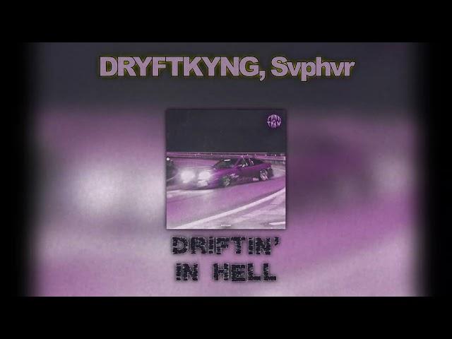 DRYFTKYNG, Svphvr - Driftin' in hell [PHNK of TMRW] | drift phonk фонк 