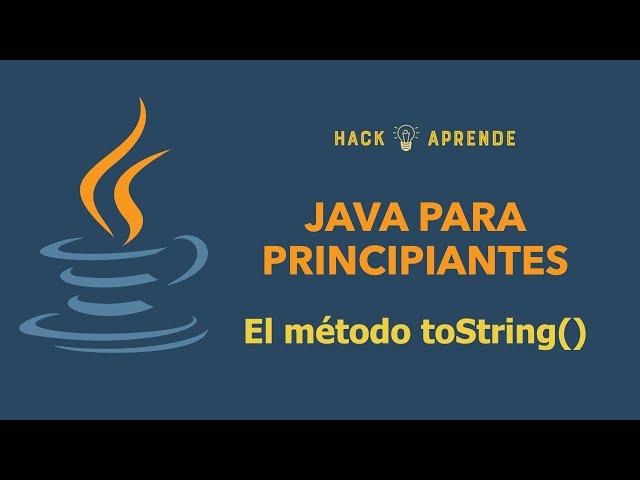 Java para Principiantes - El método toString()