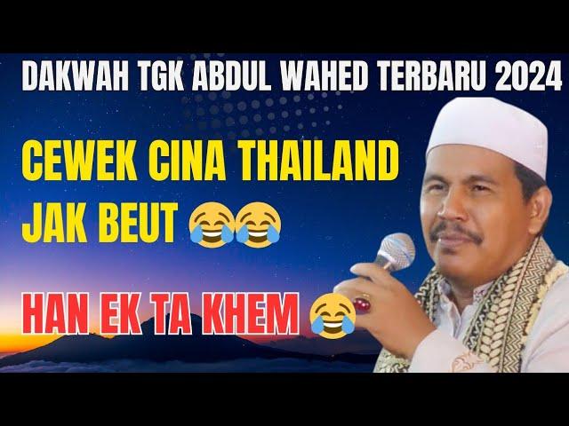 Dakwah Tgk Wahed Terbaru 2024 | Han EK Takhem !!