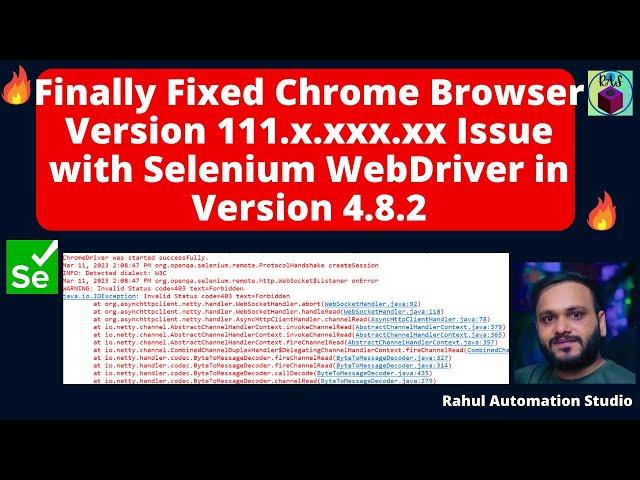  Finally Fixed the Chrome Browser Version 111.x.xxx.xx Issue with Selenium WebDriver Version 4.8.2