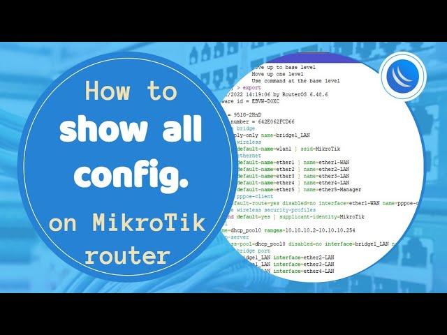 How to show and export  all configuration on MikroTik router