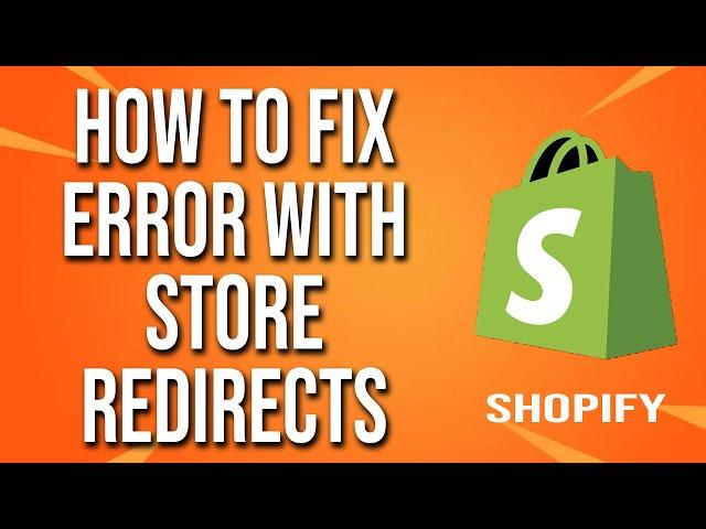 How To Fix Shopify Error With Store Redirects