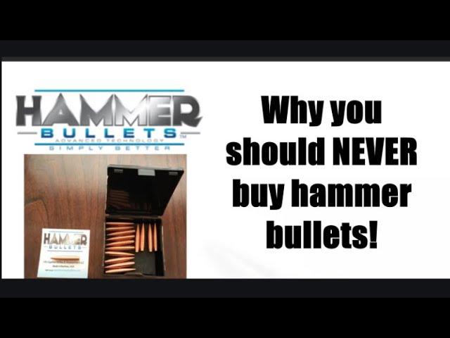 Why you should NEVER buy hammer bullets!