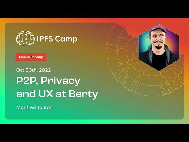 P2P, Privacy and UX at Berty - Manfred Touron