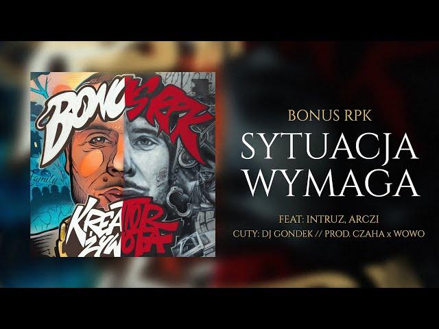 Bonus RPK - SYTUACJA WYMAGA ft. Intruz x Arczi x DJ Gondek // Prod. Czaha x Wowo