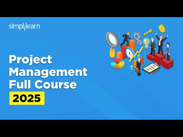 Project Management Full Course 2025 | Project Management Tutorial | PMP Course | Simplilearn