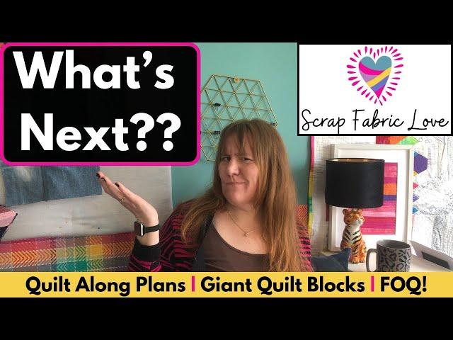 What's Next?  Quilt Along Plans; Giant Quilt Blocks; and Festival of Quilts Preperations