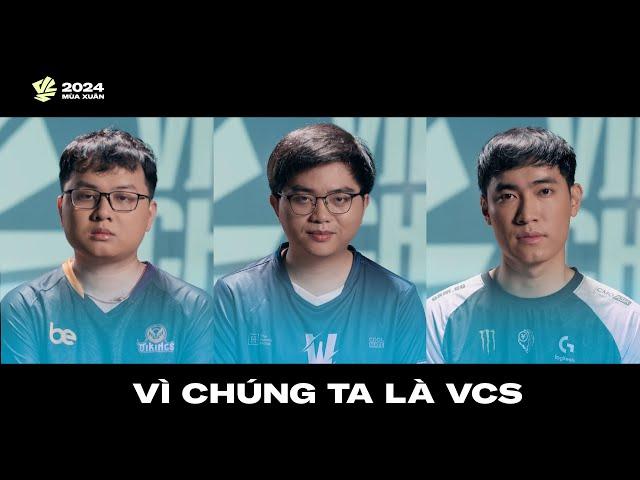 VÌ CHÚNG TA LÀ VCS | VCS 2024 Mùa Xuân