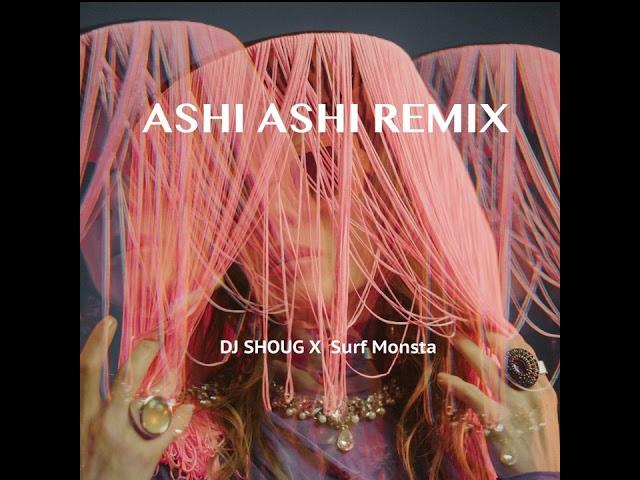 Ashi Ashi (remix) - DJ Shoug X Surf Monsta