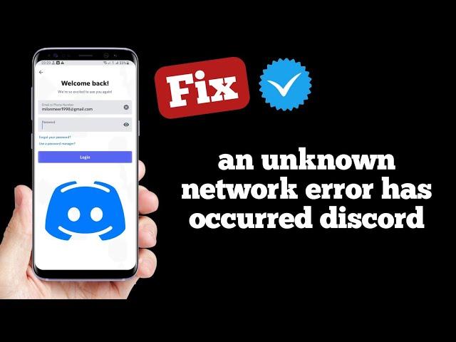 an unknown network error has occurred discord | how to fix an unknown network error has occurred