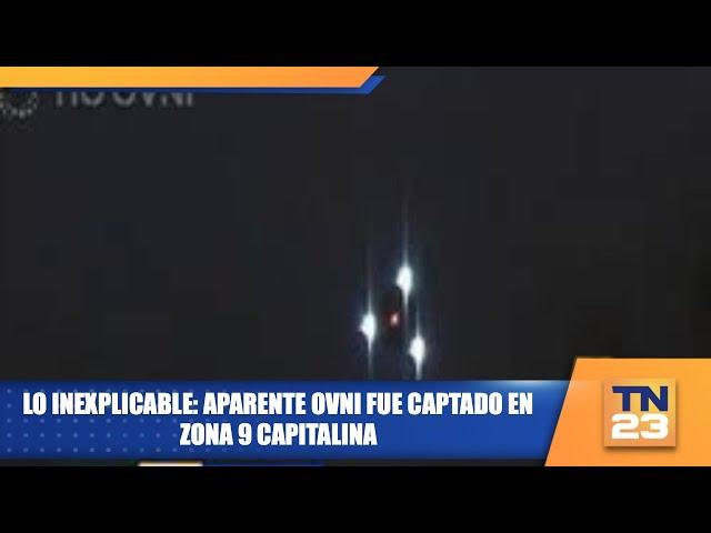 Lo Inexplicable: Aparente OVNI fue captado en zona 9 capitalina