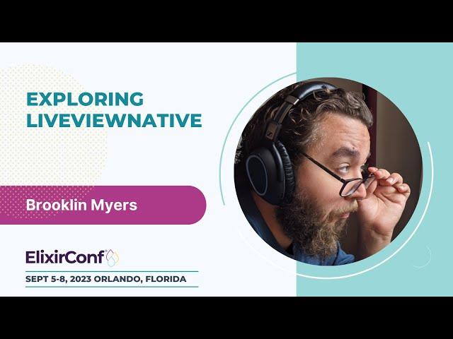 ElixirConf 2023 - Brooklin Myers - Exploring LiveViewNative