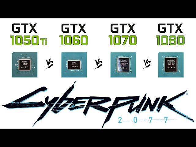 GTX 1050 Ti vs GTX 1060 vs GTX 1070 vs GTX 1080 in Cyberpunk 2077