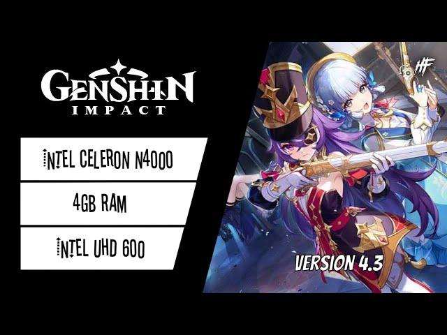 Genshin Impact v4.3 | Celeron N4000 + UHD 600 | 4GB RAM