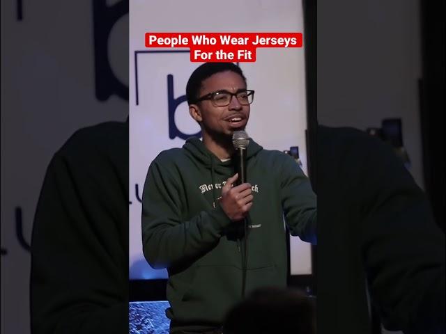 People Who Wear Jerseys For the Fit - Standup Comedy