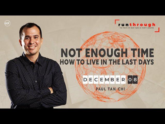 Not Enough Time: How to Live in the Last Days | Paul Tan-Chi | Run Through