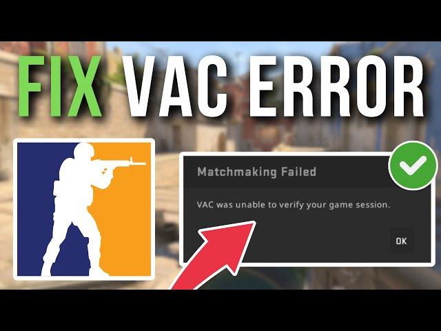 How To Fix CS2 VAC Was Unable To Verify Your Game Session Error