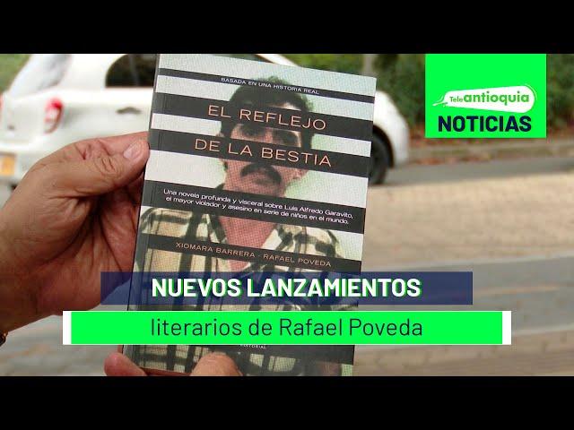 Nuevos lanzamientos literarios de Rafael Poveda - Teleantioquia Noticias