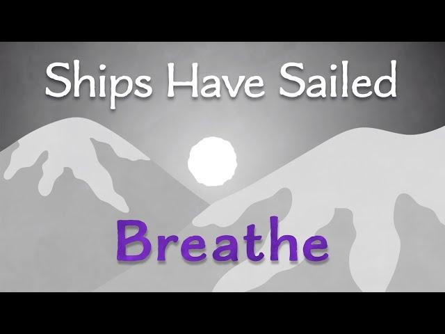 Ships Have Sailed - "Breathe" - Official Music Video