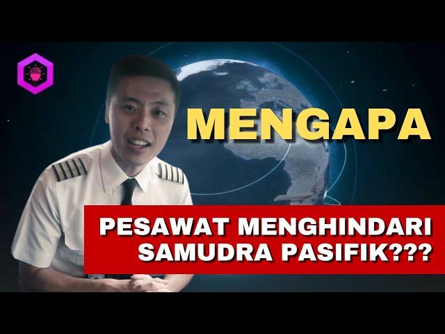 MENGAPA PESAWAT MENGHINDARI SAMUDRA PASIFIK?