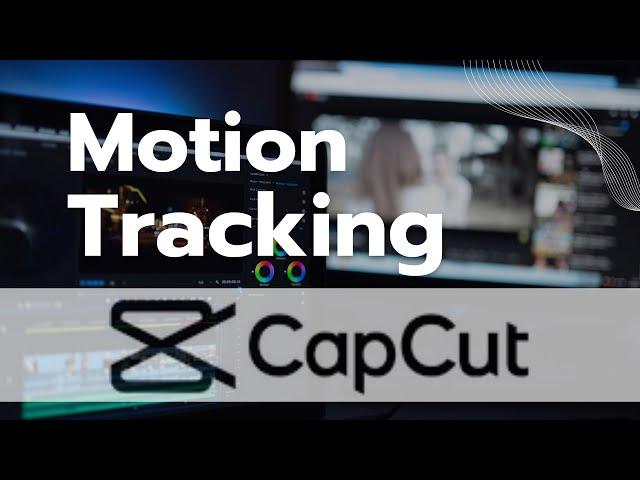 Motion Tracking Tutorial On CapCut PC