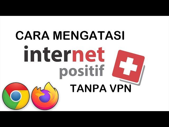 Cara Mengatasi Internet Positif PC/Laptop Tanpa VPN | Cara Membuka Situs Blokir di Chrome & Firefox