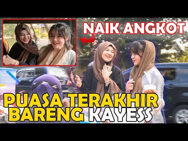 PUASA TERAKHIR BARENG KAYESS