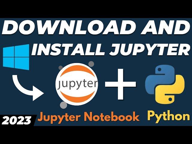 How to download and install Jupyter Notebook for Windows 10 / 11 with Python tutorial