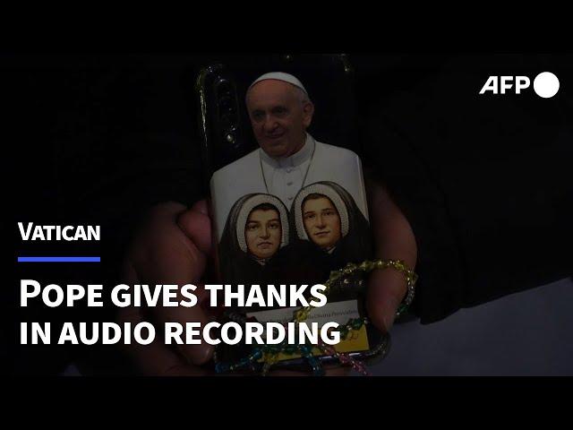 Pope Francis gives thanks for prayers in voice recording from hospital | AFP