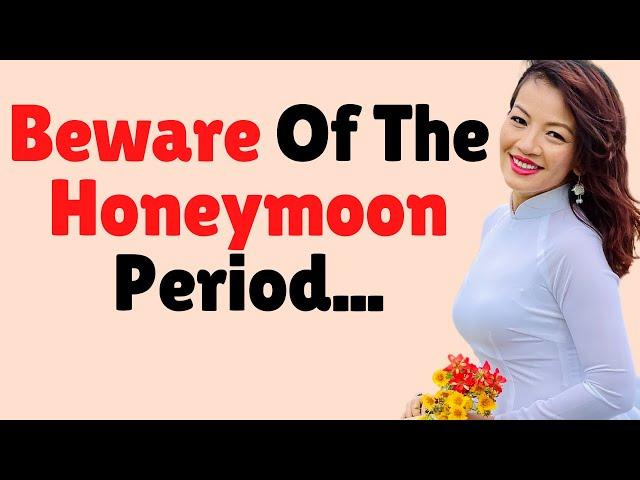 @MarryWithAVietnameseWoman | Beware Of The Honeymoon Phase...