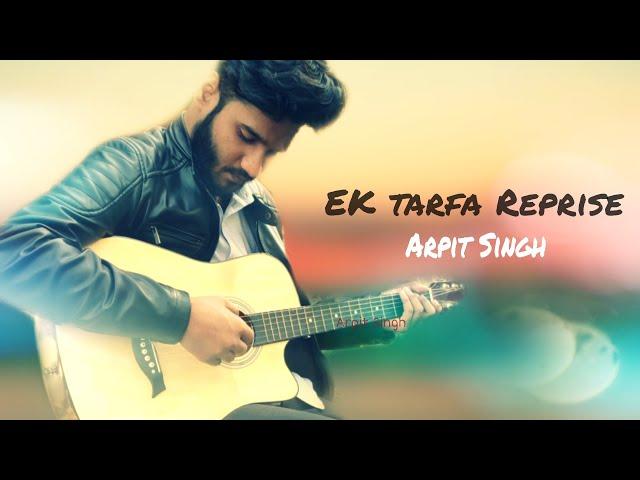 Ek Tarfa Reprise| Darshan Raval | Arpit Singh|