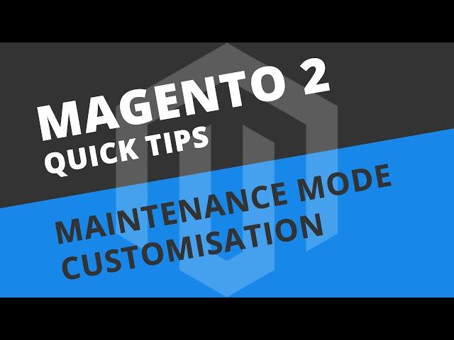 Customise the Maintenance Mode Page - Magento 2 Tutorial