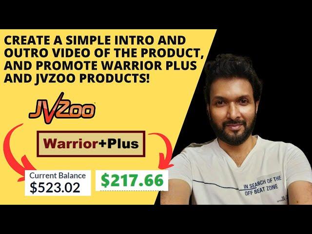 Create a simple Intro and outro video of the product, and promote Warrior Plus and JVzoo Products!