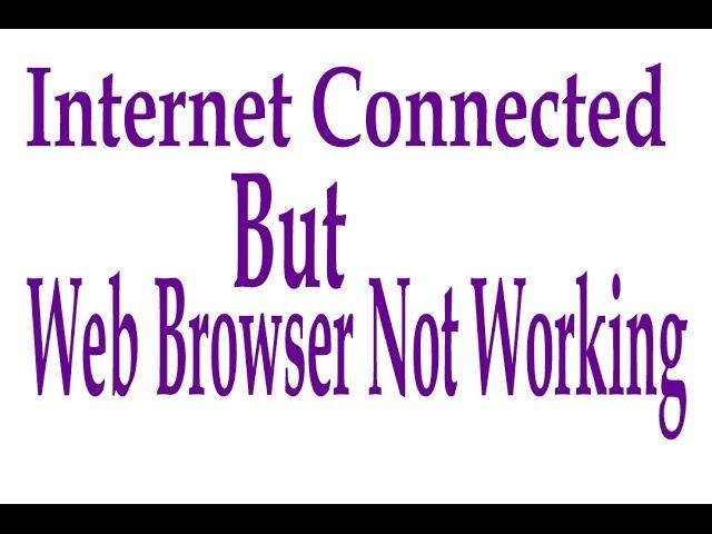 Internet Working But Web browser is not working | Win 7-8-8.1-10 | Fix under 1 minute