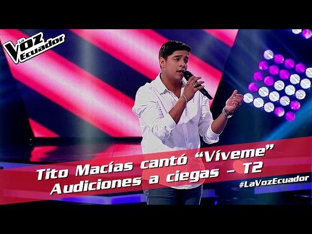 Tito Macías cantó “Víveme” - Audiciones a ciegas - T2 - La Voz Ecuador