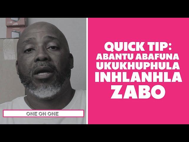 Quick Tip: Abantu Abafuna Ukukhuphula Inhlanhla Yabo - ONE ON ONE