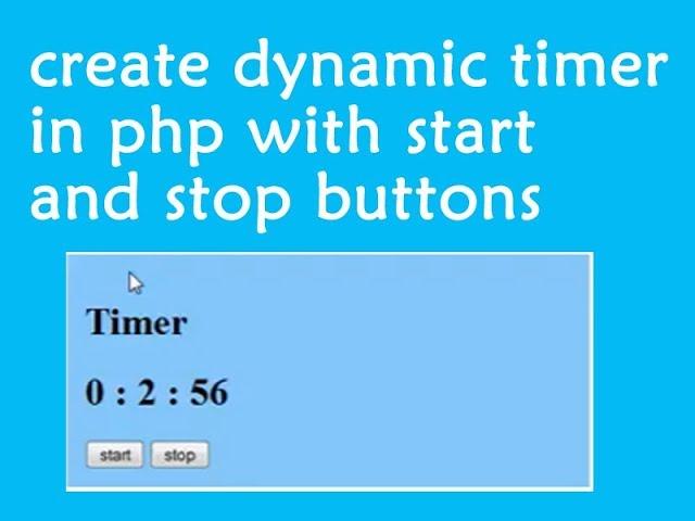 how to make dynamic timer with start and stop buttons using php