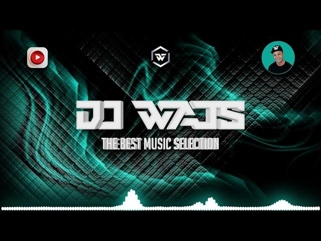 DJ WAJS - The Best Music Selection   MAJ 2021