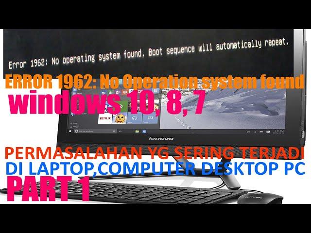 pc all in one lenovo - tidak bisa masuk windows - error 1962 No operation system found booting PART1