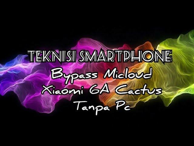 Bypass Account Mi Cloud Redmi 6A Cactus Tanpa PC || #Tutorial #BypassFrp #Lcdreplacemen #AndroidRoot