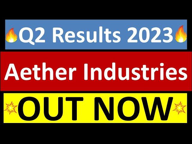 AETHER INDUSTRIES q2 results | AETHER INDUSTRIES q2 results 2023 | AETHER INDUSTRIES Share News